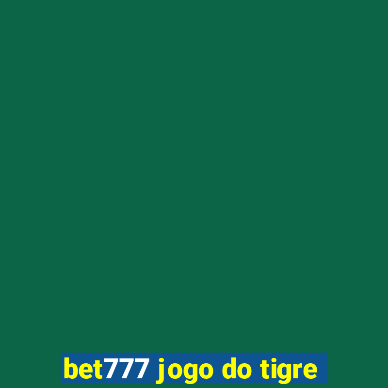 bet777 jogo do tigre